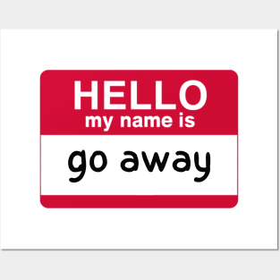 hello my name is go away Posters and Art